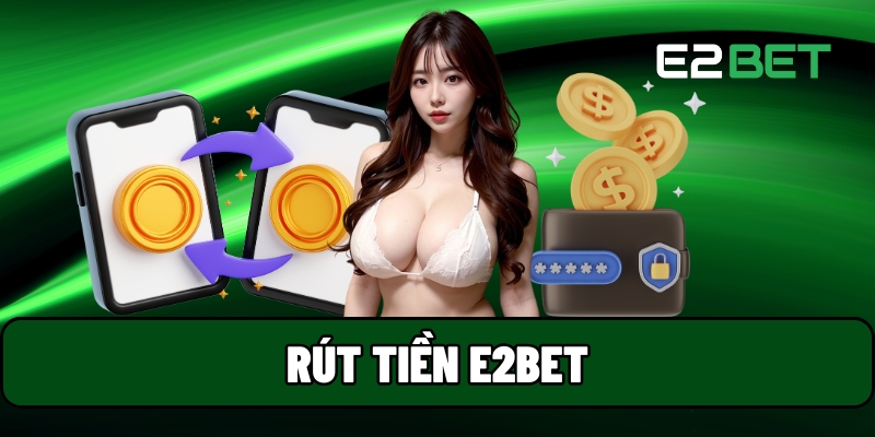 rút tiền E2BET