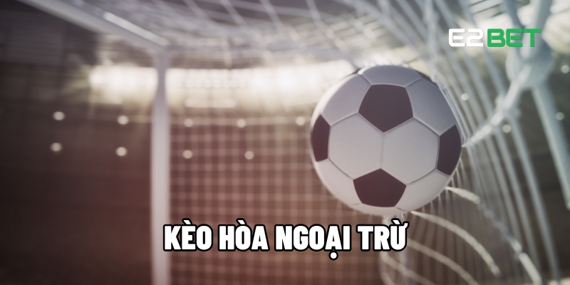 Kèo hòa ngoại trừ
